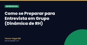 Como se Preparar para Entrevista em Grupo (Dinâmica de RH)
