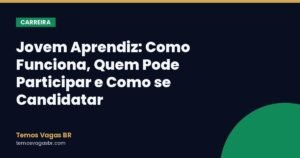 Jovem Aprendiz: Como Funciona, Quem Pode Participar e Como se Candidatar